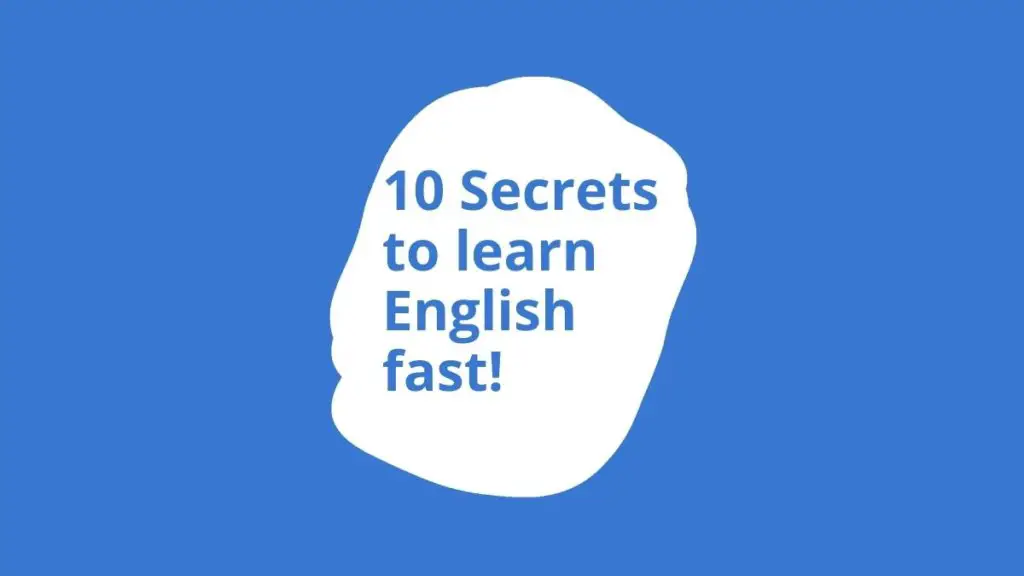 10 Secrets to learn English fast!