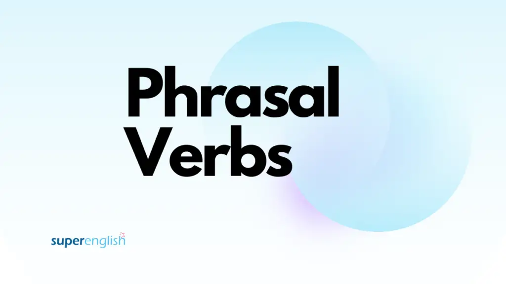 All About Phrasal Verbs