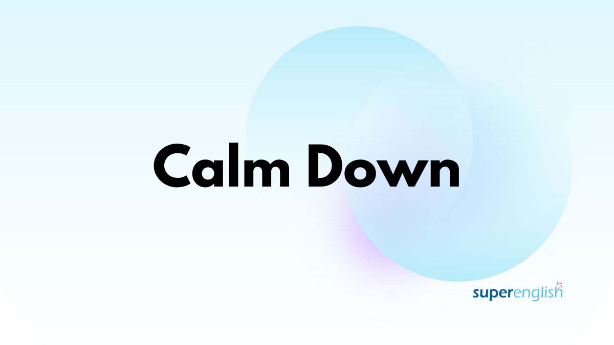 All About "Calm Down" SuperEnglish