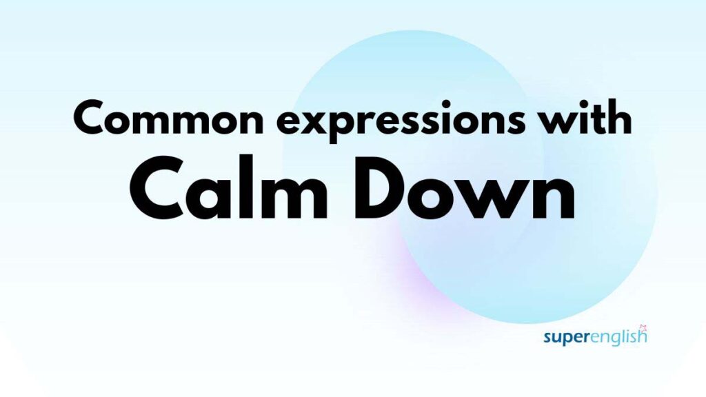 common expressions with calm down