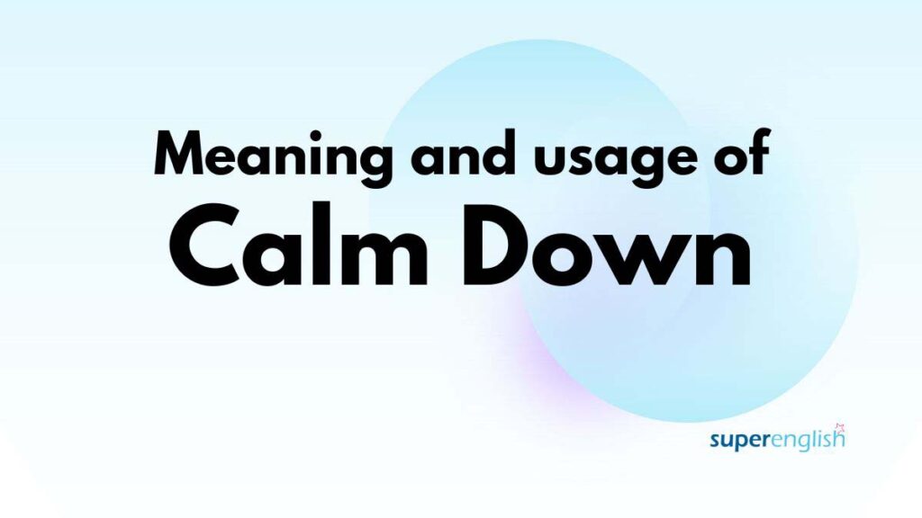 meaning and usage of calm down