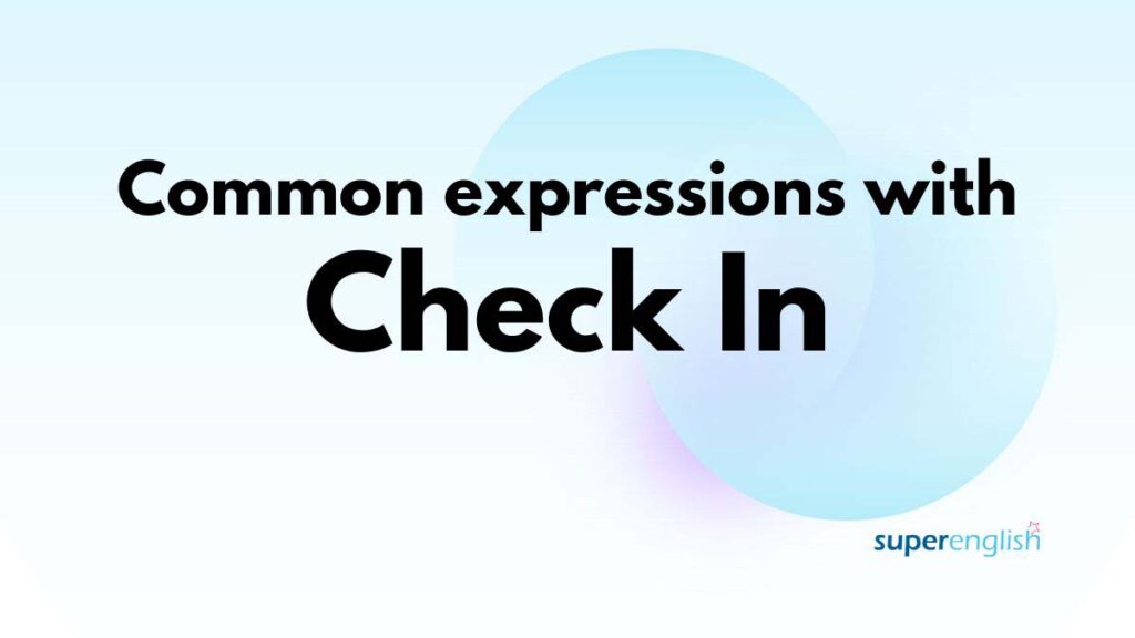 common expressions with check in