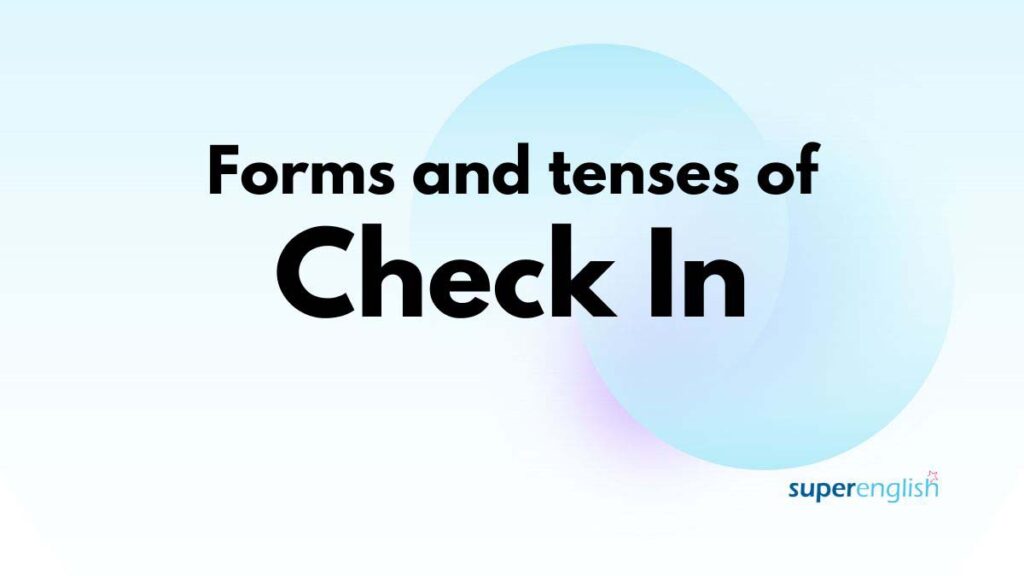 forms and tenses of check in